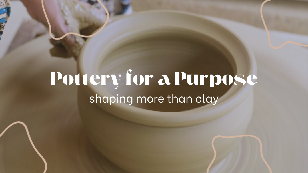 Pottery for a Purpose: Shaping more than Clay